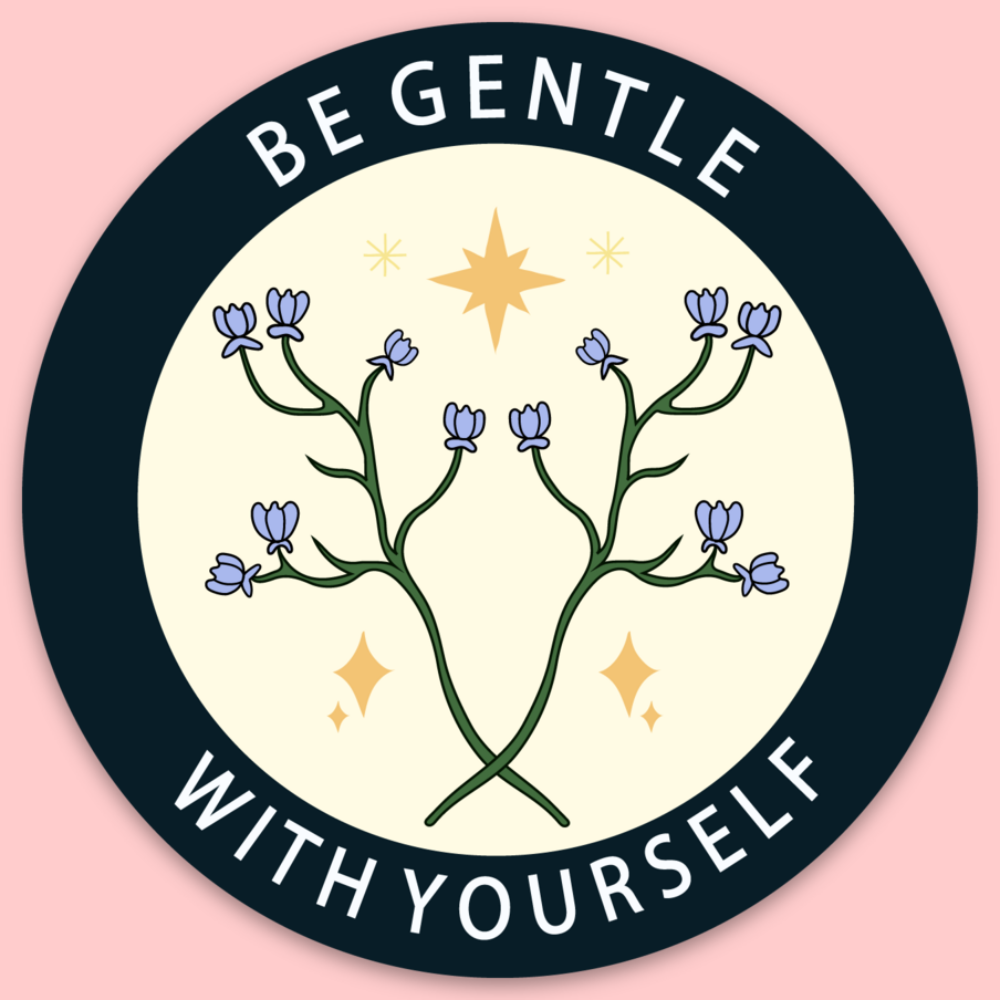 Be Gentle With Yourself Sticker