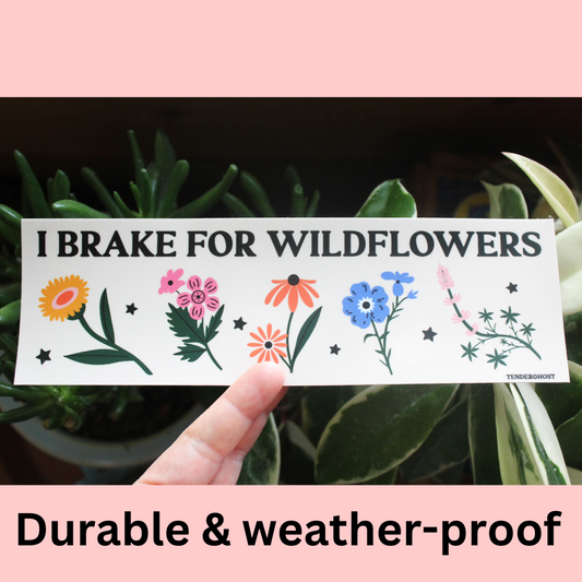 I Brake For Wildflowers Bumper Sticker