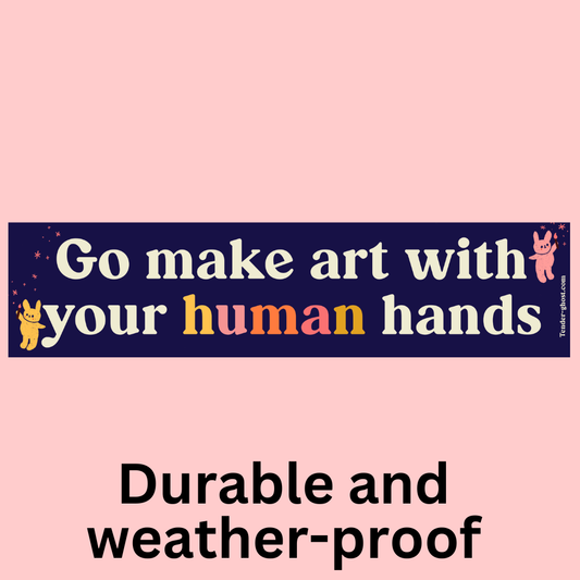 Make Art With Human Hands Bumper Sticker