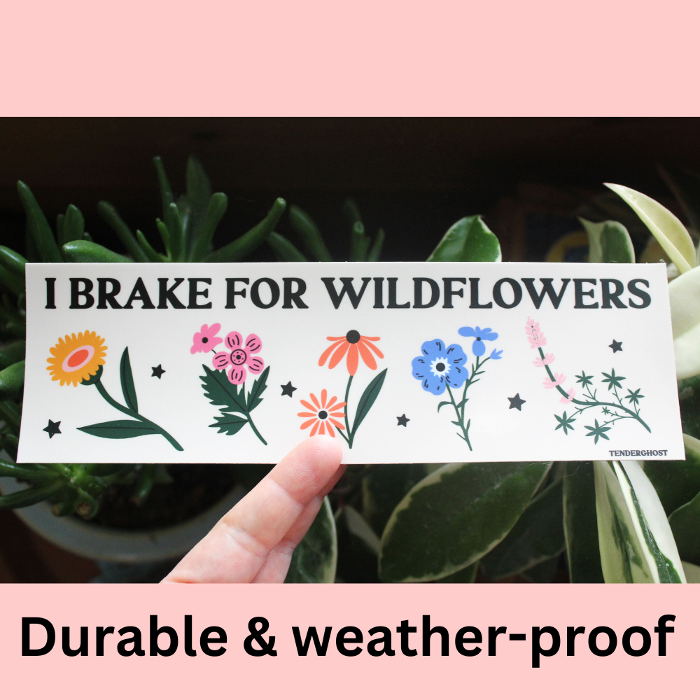 I Brake For Wildflowers Bumper Sticker