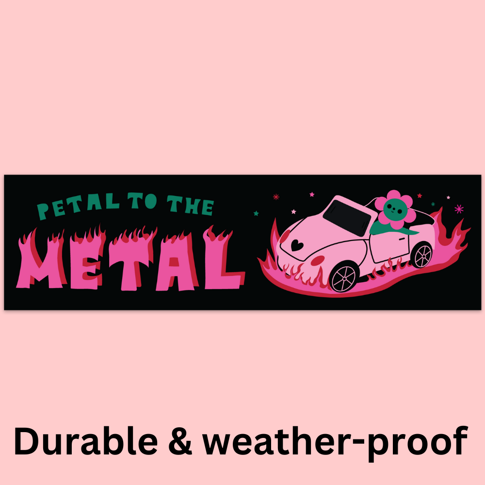 Petal to the Metal Bumper Sticker