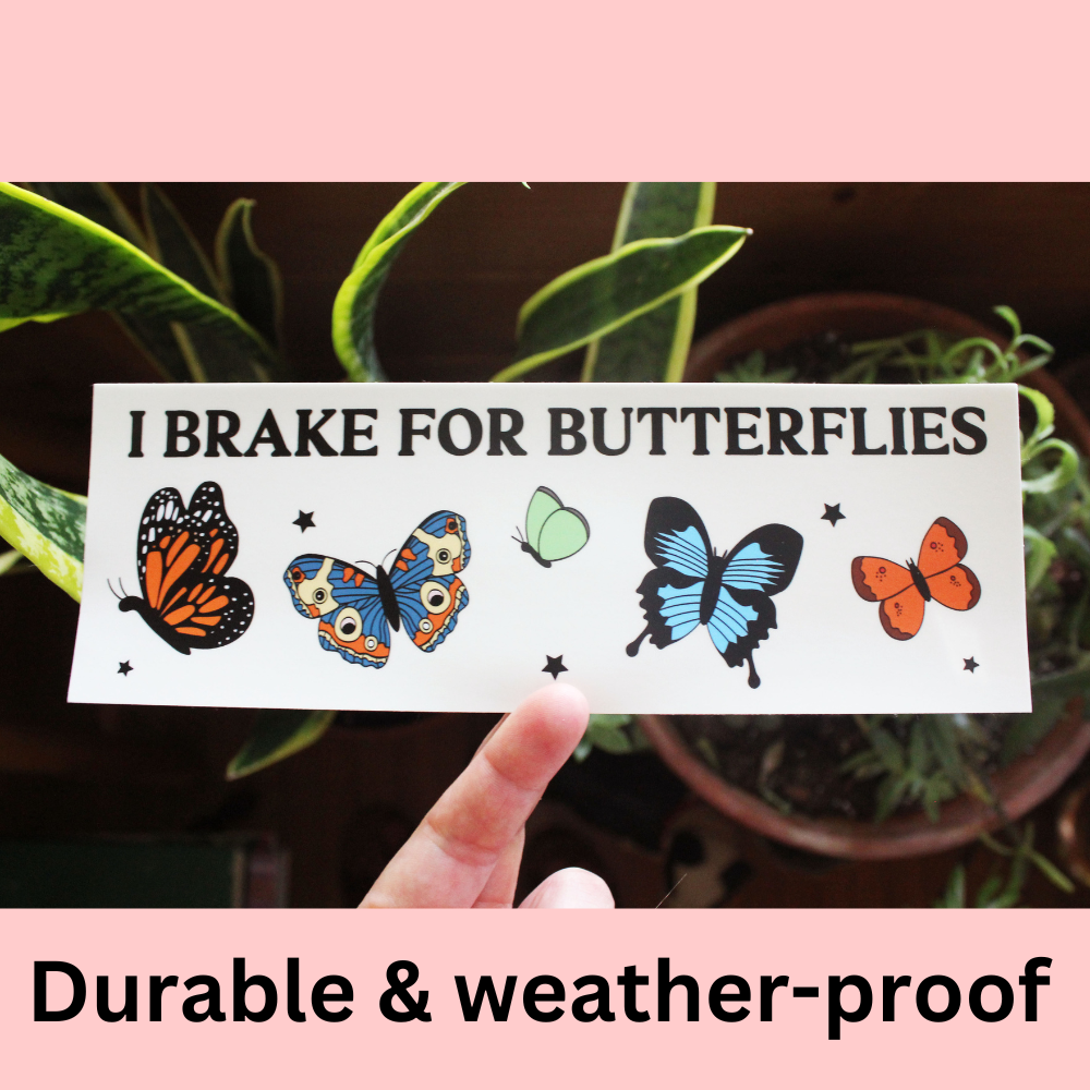 I Brake For Butterflies Bumper Sticker