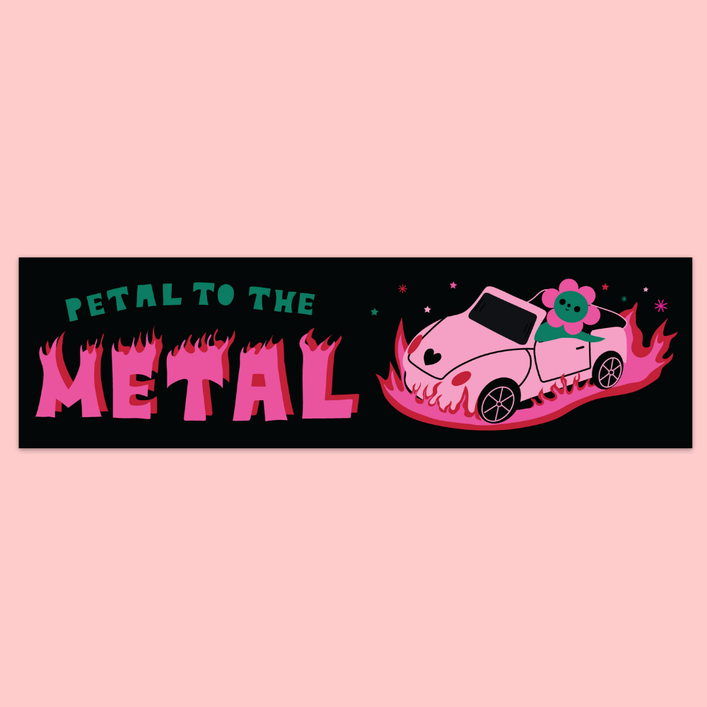 Petal to the Metal Bumper Sticker