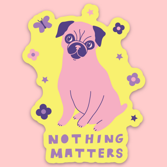 Nothing Matters Sticker