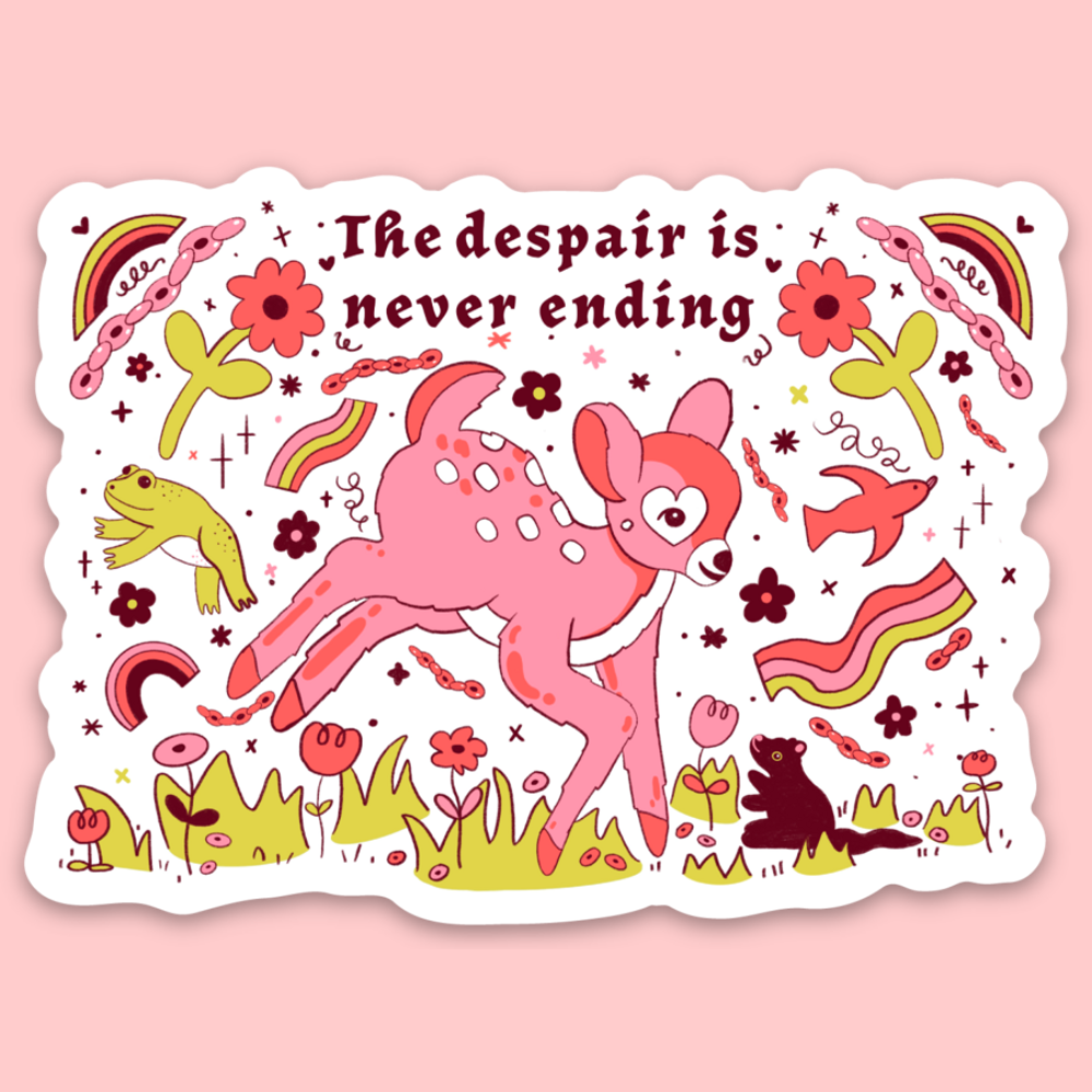 The Despair Is Never Ending Sticker