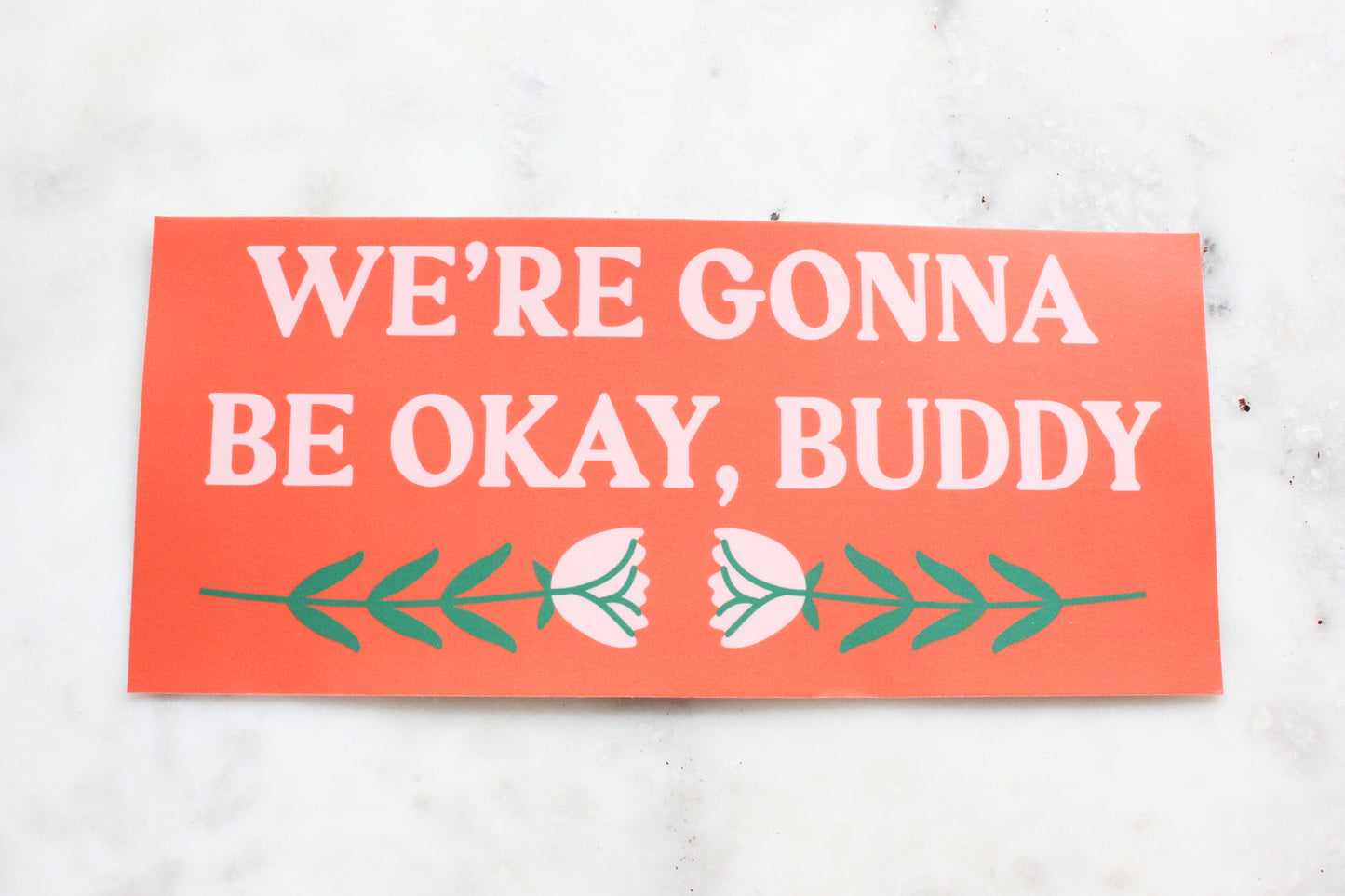 Gonna Be Okay Buddy Bumper Sticker